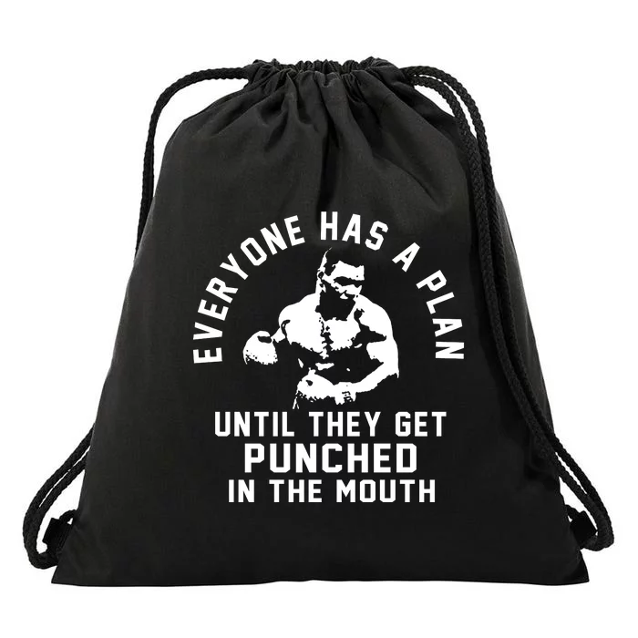 Everyone Has A Plan Until They Get Punched In The Mouth Drawstring Bag