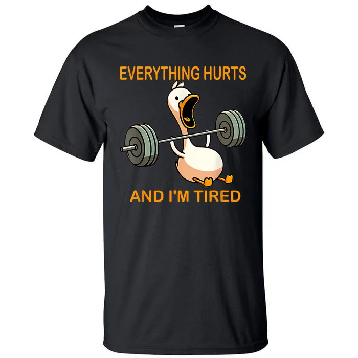 Everything Hurts And IM Tired Duck Tall T-Shirt