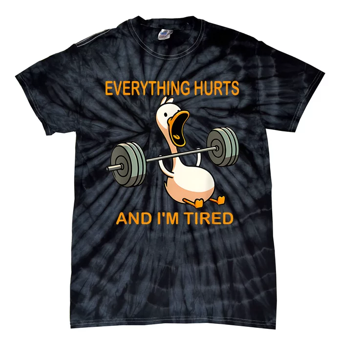 Everything Hurts And IM Tired Duck Tie-Dye T-Shirt