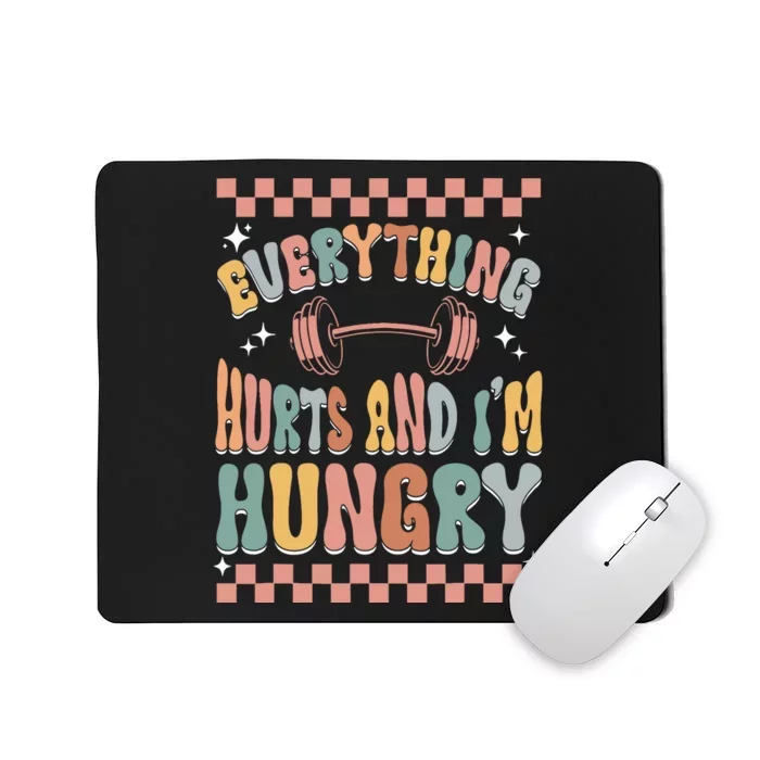 Everything Hurts And IM Hungry Gym Workout Funny Mousepad