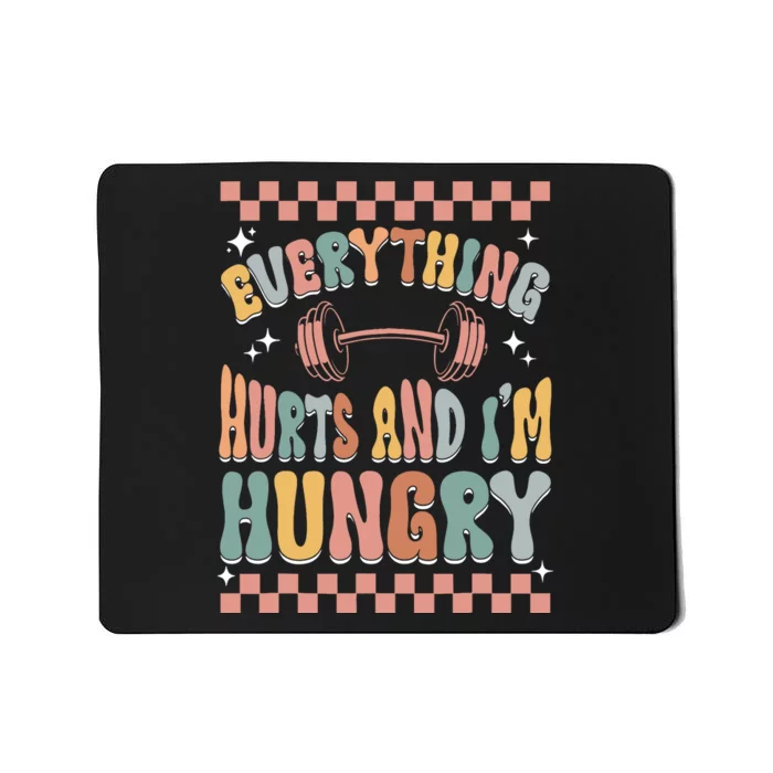 Everything Hurts And IM Hungry Gym Workout Funny Mousepad