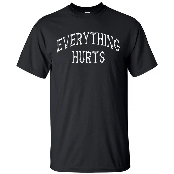 Everything Hurts Bone Letters Tall T-Shirt