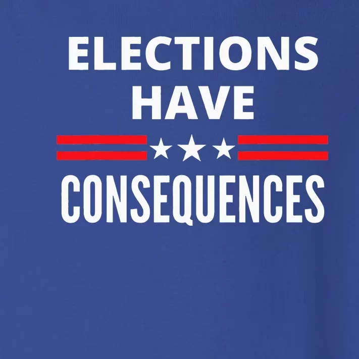 Elections Have Consequences Political Toddler Long Sleeve Shirt