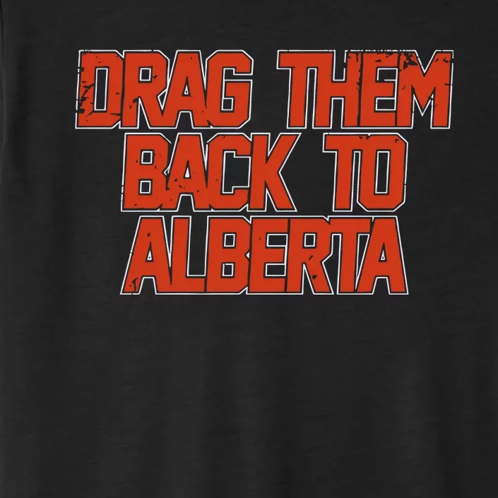 Edmonton Hockey Drag Them Back To Alberta ChromaSoft Performance T-Shirt