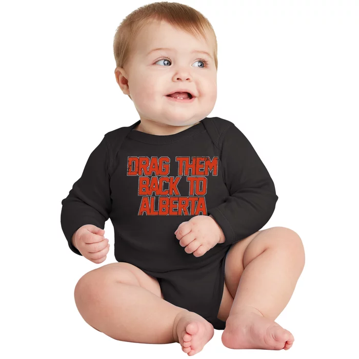 Edmonton Hockey Drag Them Back To Alberta Baby Long Sleeve Bodysuit