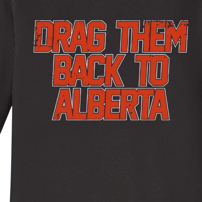 Edmonton Hockey Drag Them Back To Alberta Baby Long Sleeve Bodysuit