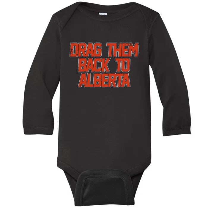 Edmonton Hockey Drag Them Back To Alberta Baby Long Sleeve Bodysuit