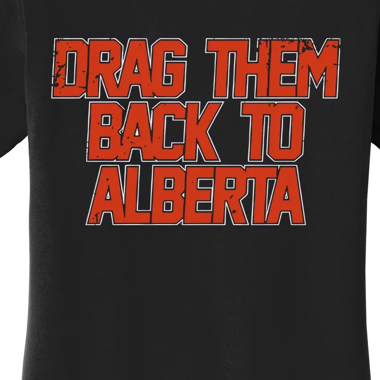 Edmonton Hockey Drag Them Back To Alberta Women's T-Shirt