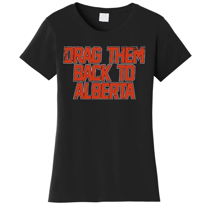 Edmonton Hockey Drag Them Back To Alberta Women's T-Shirt