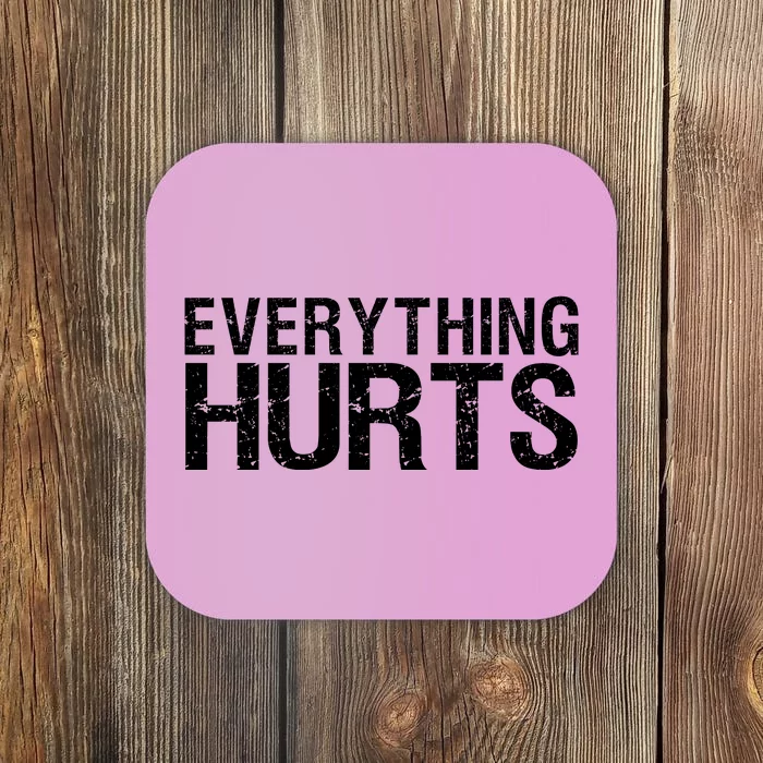 Everything Hurts Coaster