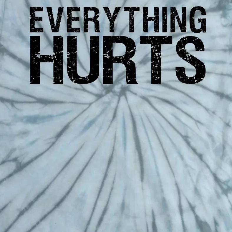 Everything Hurts Tie-Dye T-Shirt