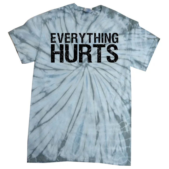 Everything Hurts Tie-Dye T-Shirt