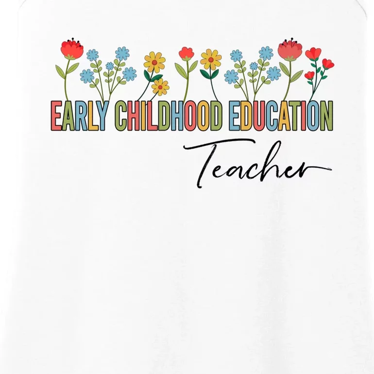 Early Hood Education Teacher Wildflowers Back To School Meaningful Gift Ladies Essential Tank