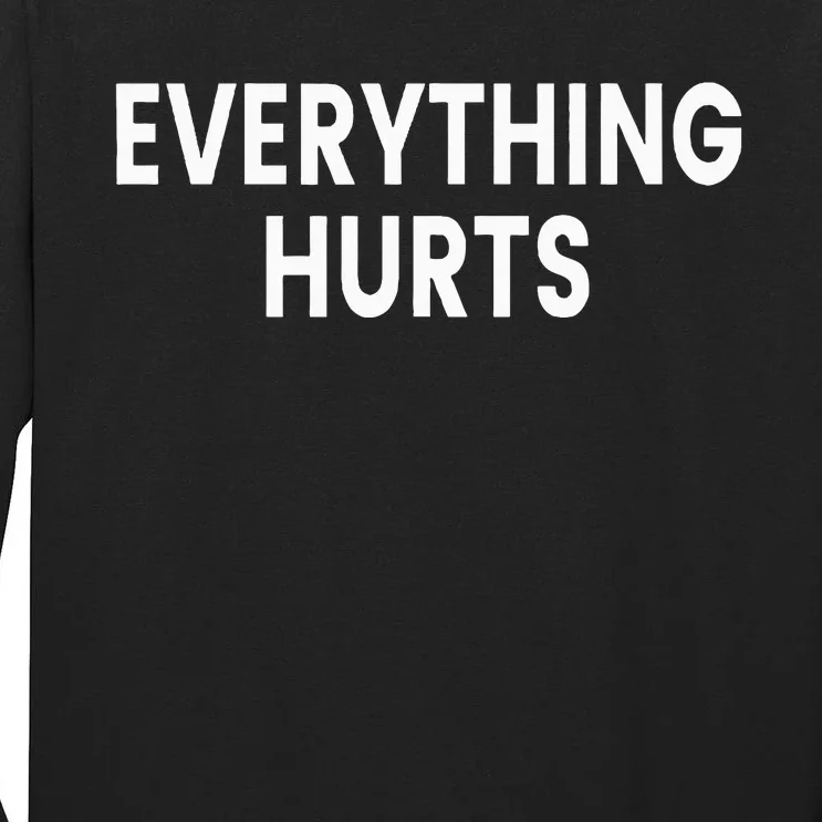 Everything Hurts Tall Long Sleeve T-Shirt