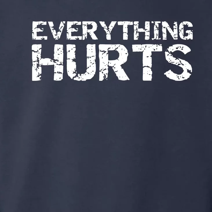 Everything Hurts Toddler Hoodie