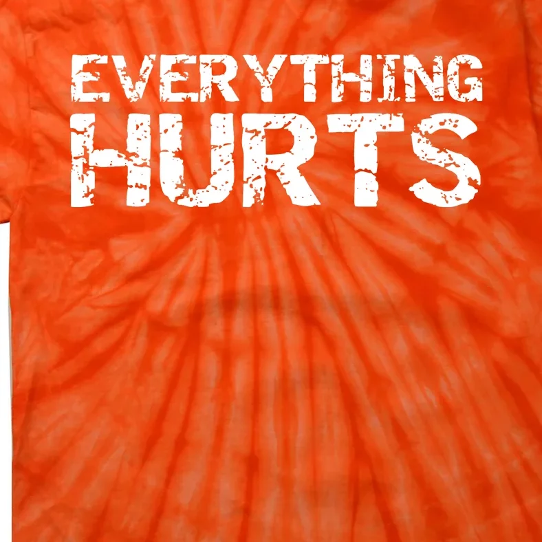 Everything Hurts Tie-Dye T-Shirt