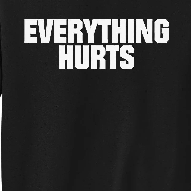 Everything Hurts Sweatshirt