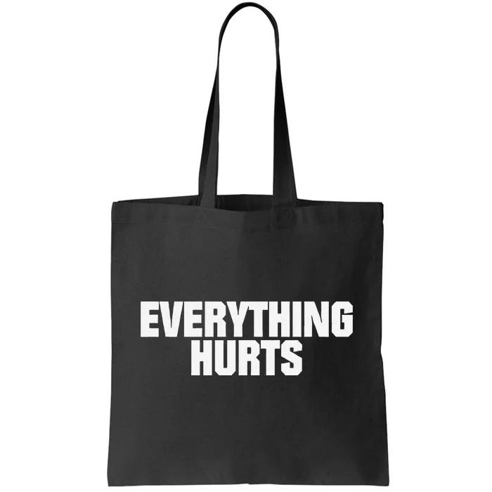 Everything Hurts Tote Bag