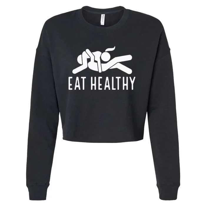 Eat Healthy Funny Naughty Couple Humor Joke Valentine Cropped Pullover Crew