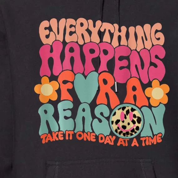 Everything Happens For A Reason Take It One Day Premium Hoodie