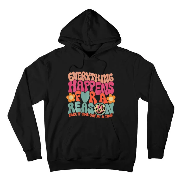 Everything Happens For A Reason Take It One Day Tall Hoodie