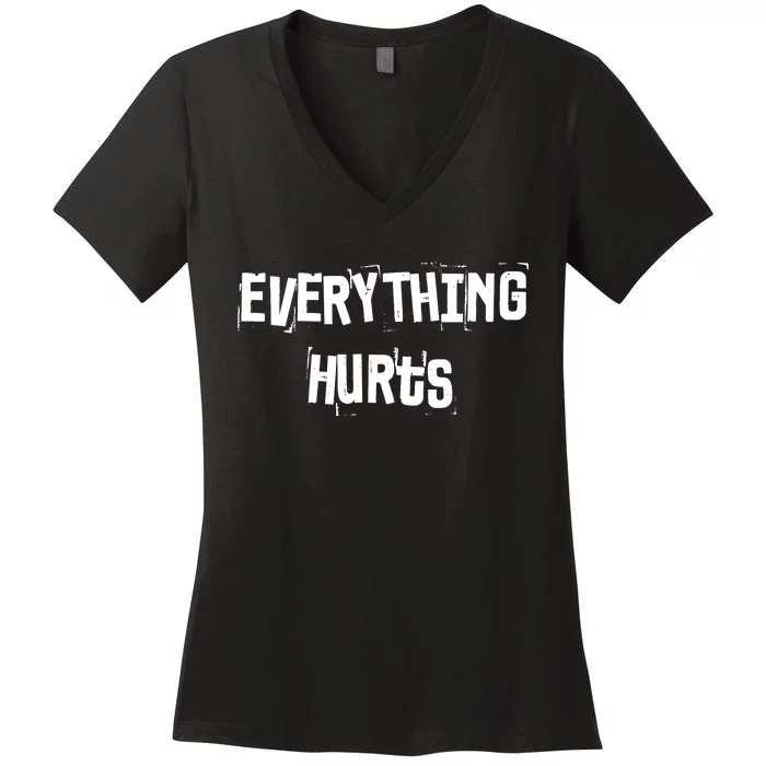 Everything Hurts Fitness Weightlifting Funny Gym Workout Women's V-Neck T-Shirt