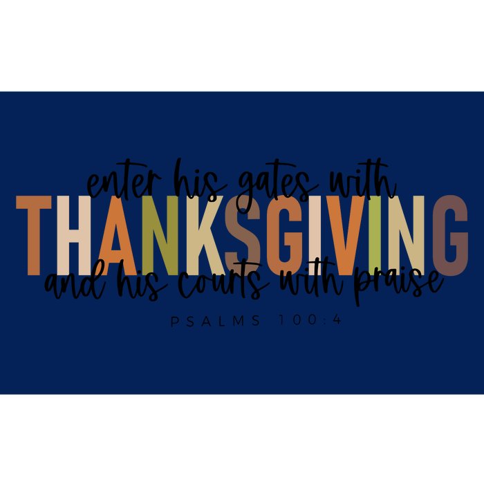 Enter His Gates With Thanksgiving And His Courts With Praise Bumper Sticker