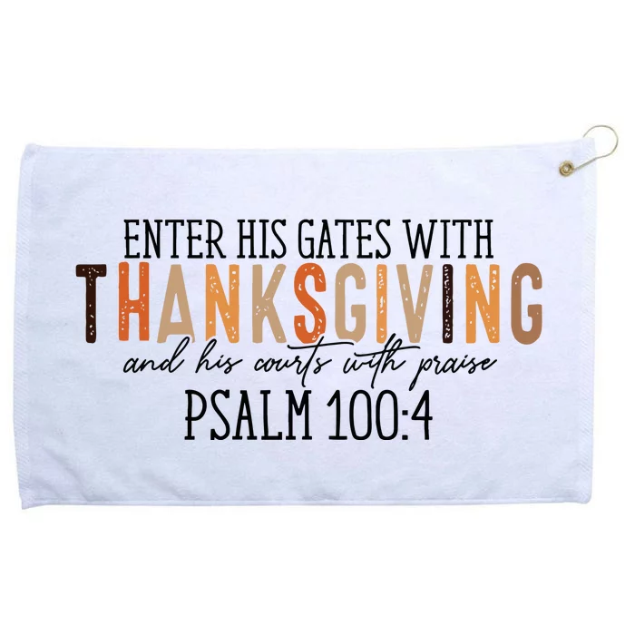 Enter His Gates With Thanksgiving And His Courts With Praise Grommeted Golf Towel