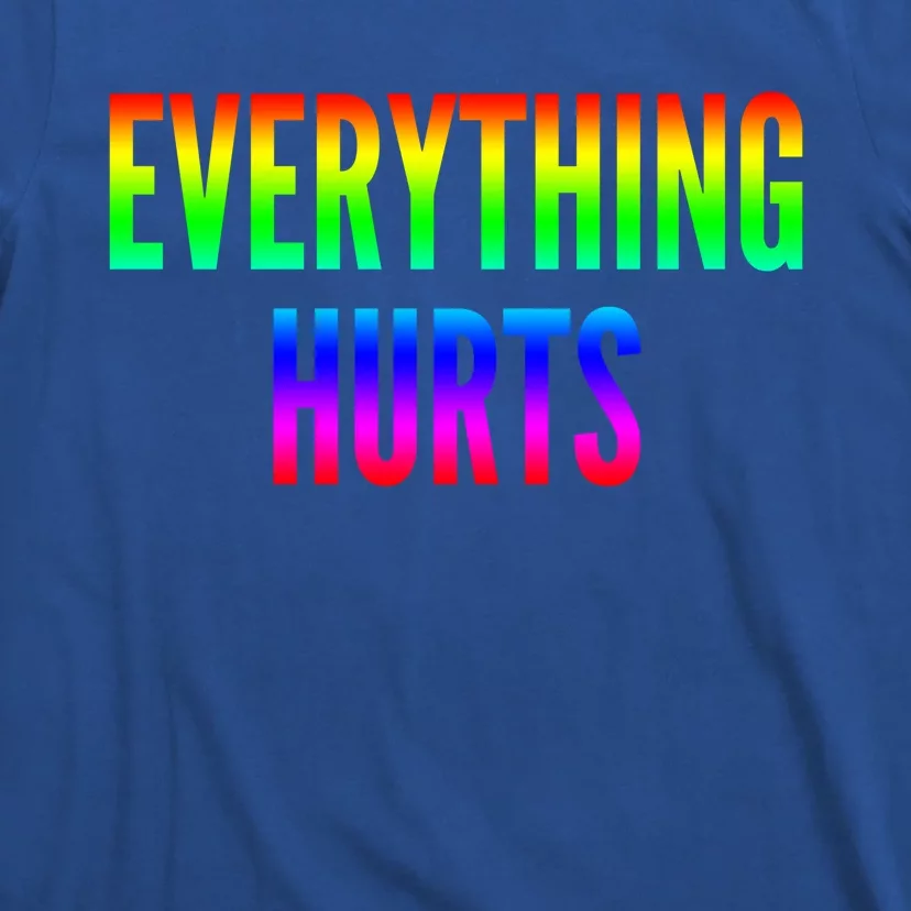 Everything Hurts Gift T-Shirt