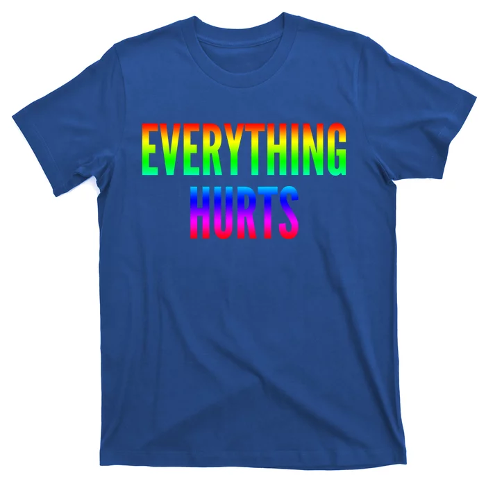 Everything Hurts Gift T-Shirt