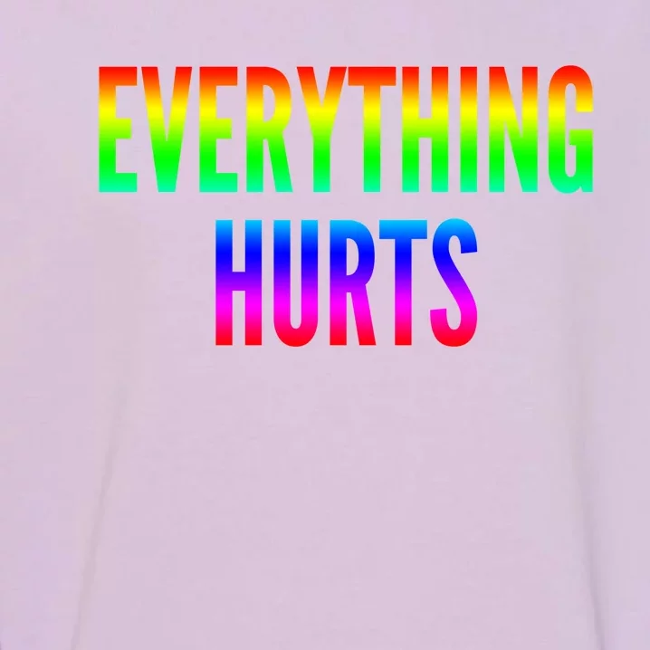 Everything Hurts Gift Garment-Dyed Sweatshirt