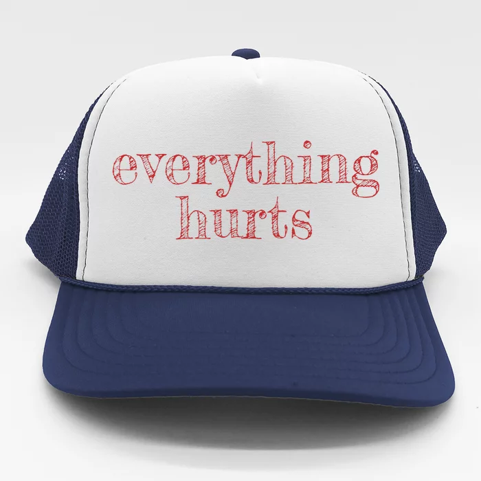 Everything Hurts Getting Older With Age Trucker Hat