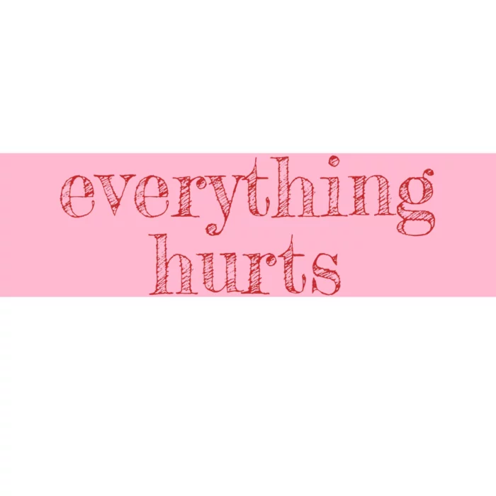 Everything Hurts Getting Older With Age Bumper Sticker