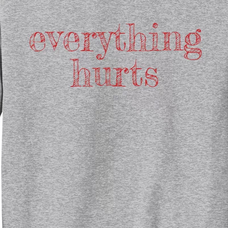 Everything Hurts Getting Older With Age Tall Sweatshirt