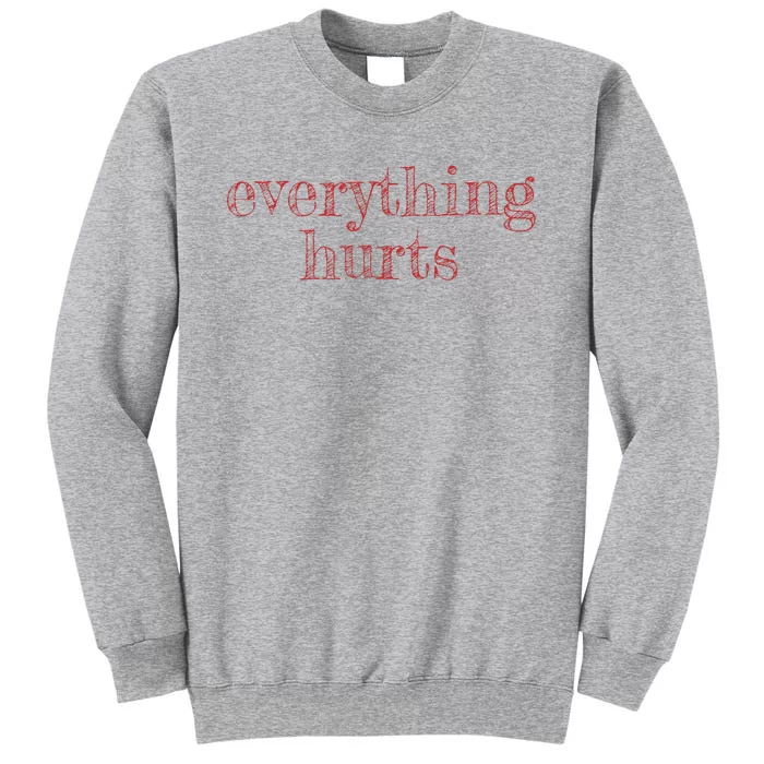 Everything Hurts Getting Older With Age Tall Sweatshirt