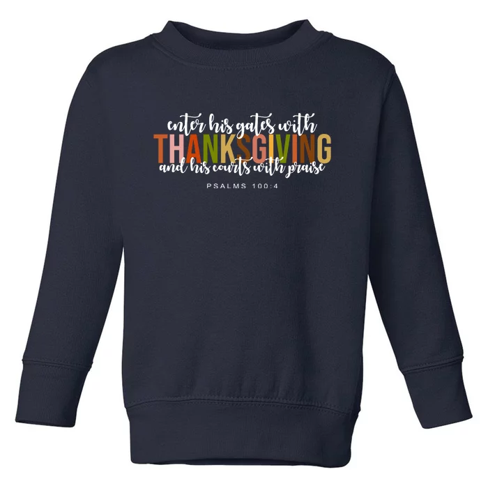 Enter His Gates With Thanksgiving And His Courts With Praise Toddler Sweatshirt