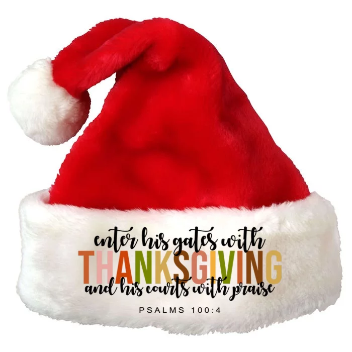 Enter His Gates With Thanksgiving And His Courts With Praise Premium Christmas Santa Hat