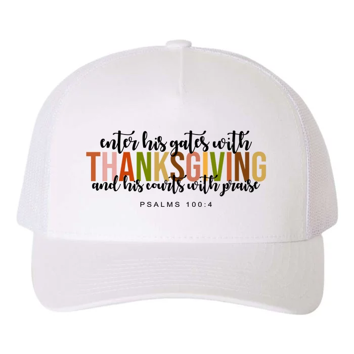 Enter His Gates With Thanksgiving And His Courts With Praise Yupoong Adult 5-Panel Trucker Hat