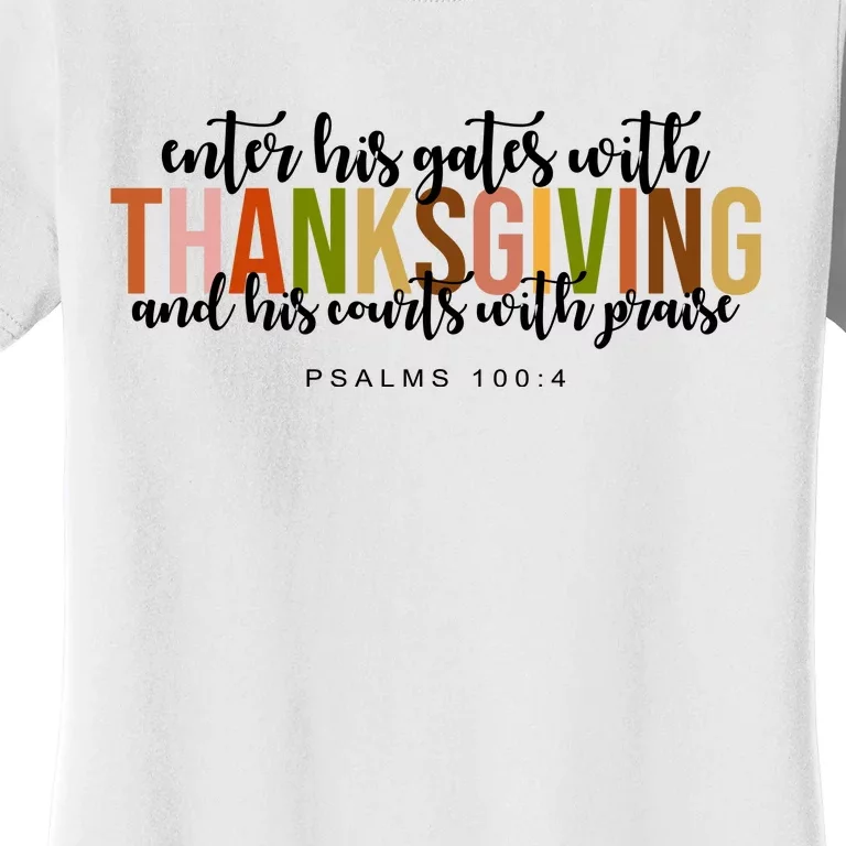 Enter His Gates With Thanksgiving And His Courts With Praise Women's T-Shirt