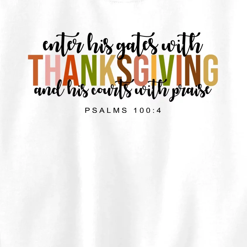 Enter His Gates With Thanksgiving And His Courts With Praise Kids Sweatshirt