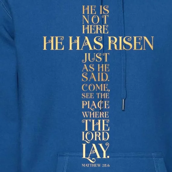 Easter He Has Risen Scripture Cross Matthew 28 6 Premium Hoodie