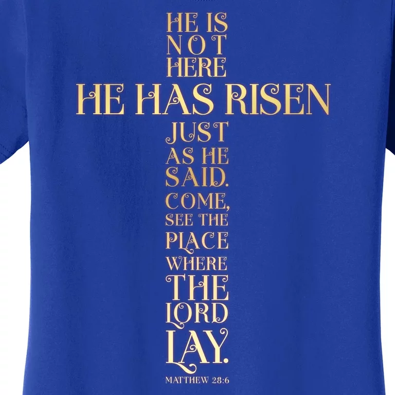 Easter He Has Risen Scripture Cross Matthew 28 6 Women's T-Shirt