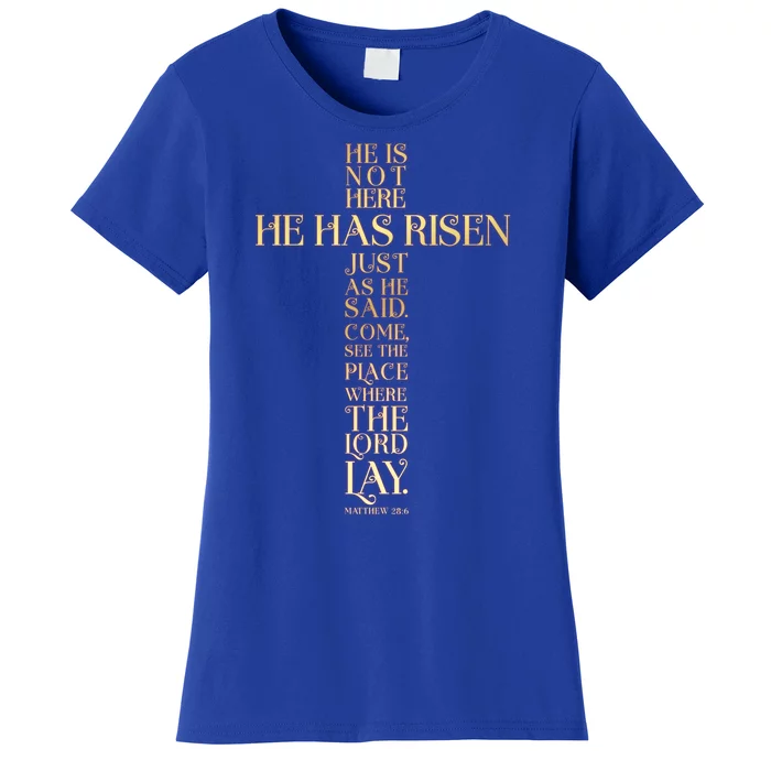 Easter He Has Risen Scripture Cross Matthew 28 6 Women's T-Shirt