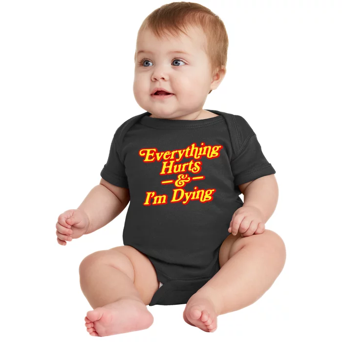 Everything Hurts & IM Dying Vintage 80s Sarcasm Baby Bodysuit