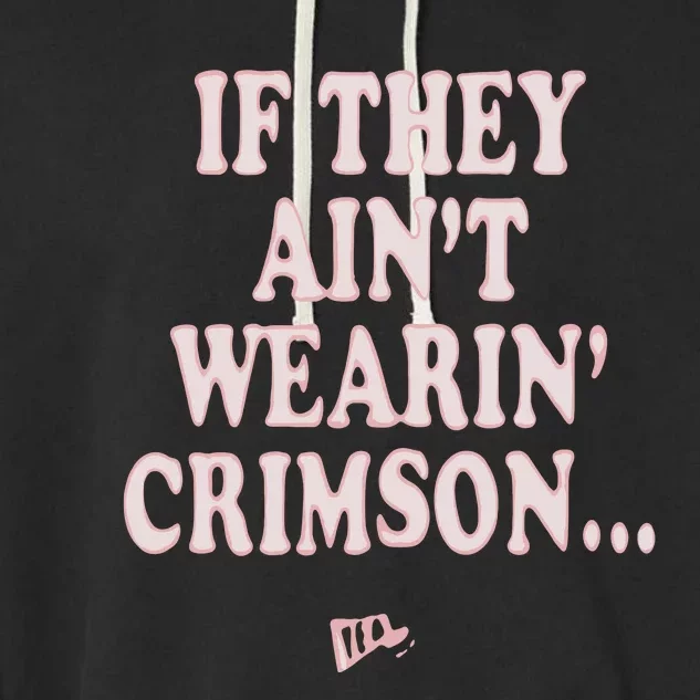 Emmanuel Henderson If They Ain’T Wearin’ Crimson Garment-Dyed Fleece Hoodie