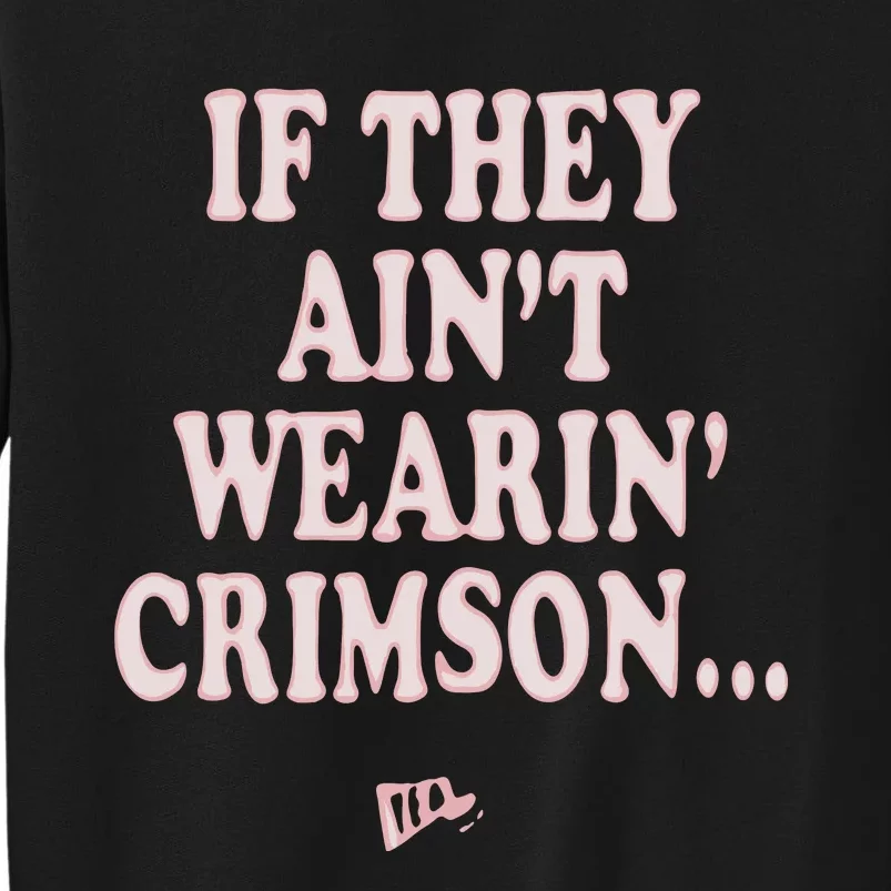 Emmanuel Henderson If They Ain’T Wearin’ Crimson Tall Sweatshirt