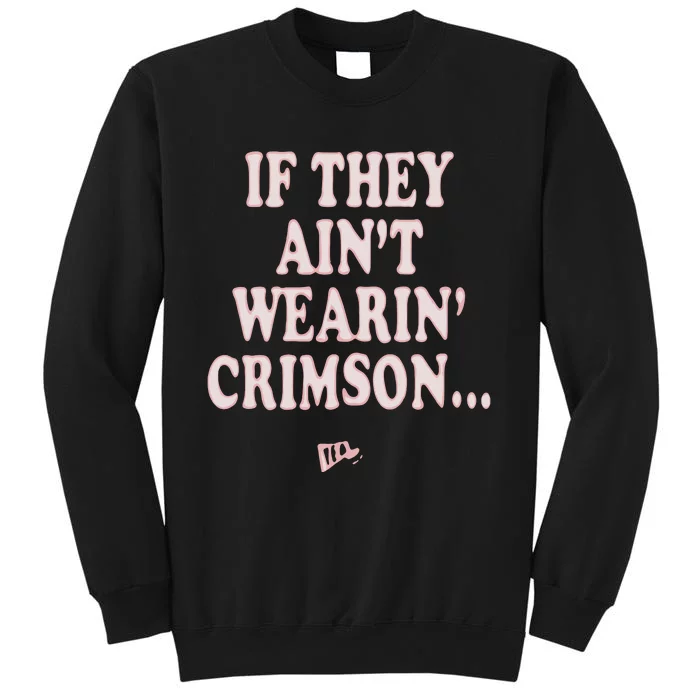 Emmanuel Henderson If They Ain’T Wearin’ Crimson Tall Sweatshirt