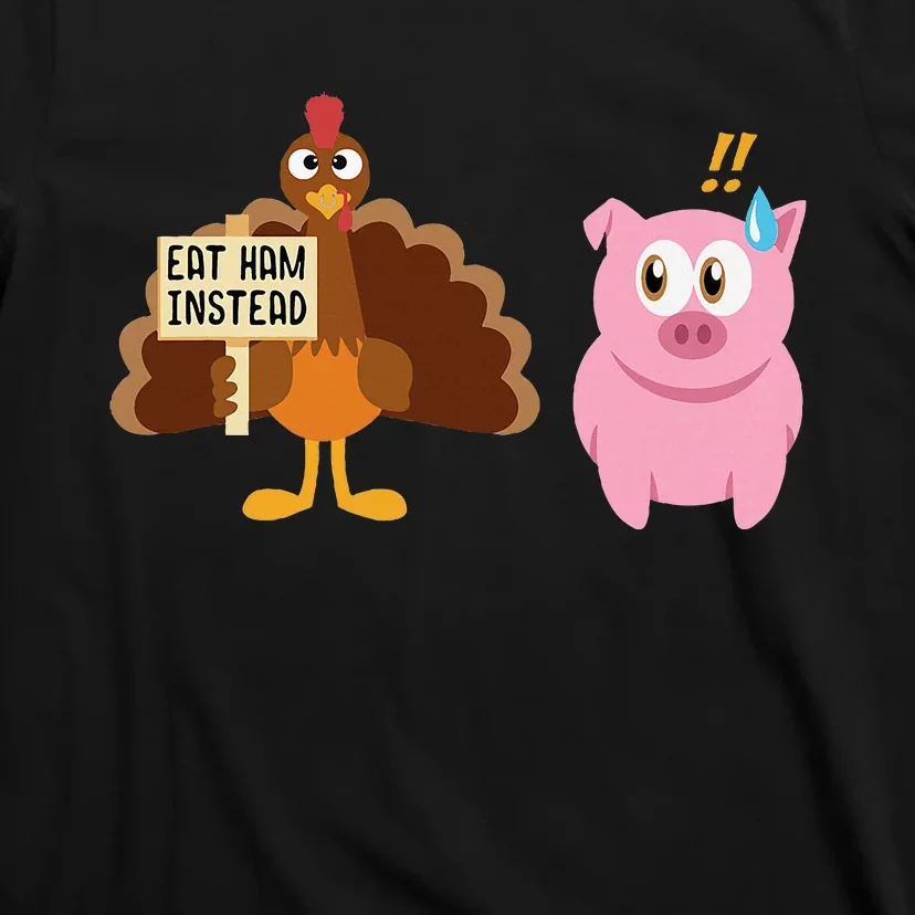 Eat Ham Instead Turkey And Pig Thanksgiving T-Shirt