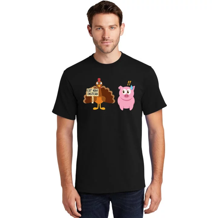 Eat Ham Instead Turkey And Pig Thanksgiving Tall T-Shirt