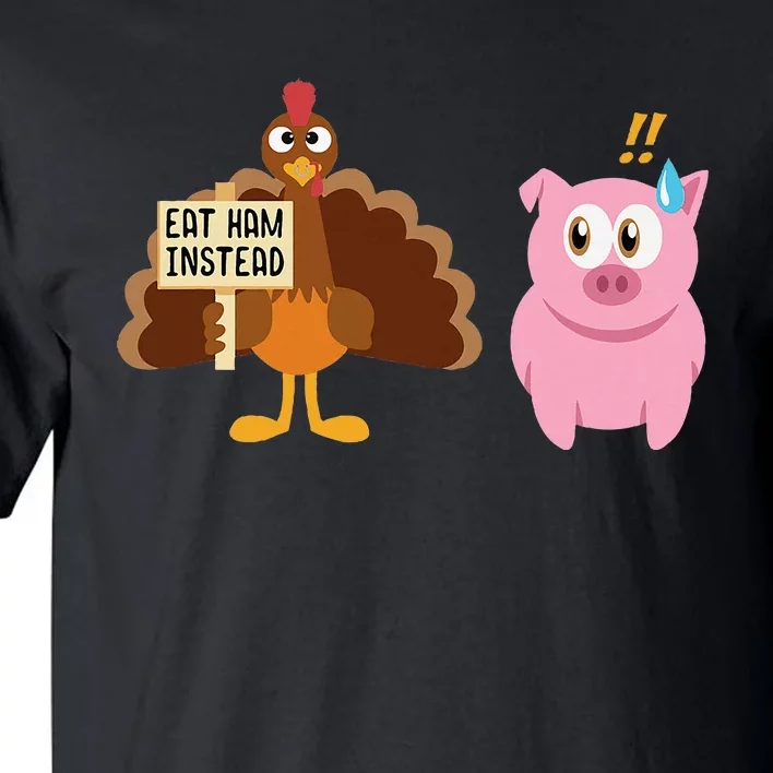 Eat Ham Instead Turkey And Pig Thanksgiving Tall T-Shirt